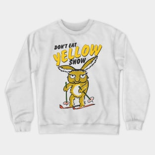 Don't Eat Yellow Snow Crewneck Sweatshirt